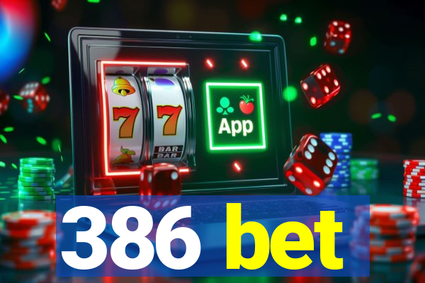 386 bet